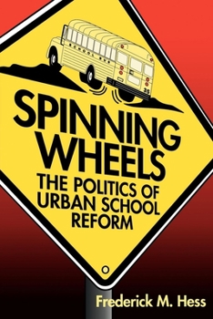 Hardcover Spinning Wheels: The Politics of Urban School Reform Book