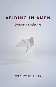 Paperback Abiding in Amen: Prayer in a Secular Age Book