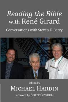 Paperback Reading the Bible with Rene Girard: Conversations with Steven E. Berry Book