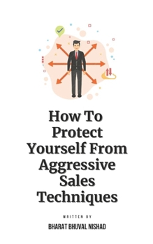 How To Protect Yourself From Aggressive Sales Techniques