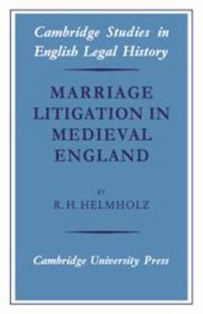 Marriage Litigation in Medieval England (Cambridge Studies in English Legal History) - Book  of the Cambridge Studies in English Legal History