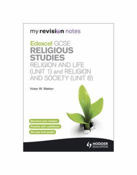 Paperback My Revision Notes: Edexcel GCSE Religious Studies Religion and Life (Unit 1) and Religion and Society (Unit 8)Unit 1 & 8 Book