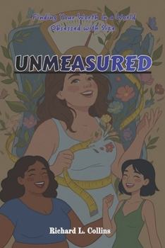 Paperback Unmeasured: Finding Your Worth in a World Obsessed with Size Book