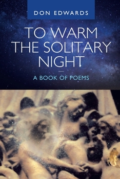 Paperback To Warm the Solitary Night - a Book of Poems Book