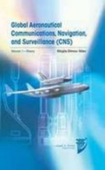 Hardcover Global Aeronautical Communications, Navigation, and Surveillance - Cns: Theory (AIAA Education Series) Book