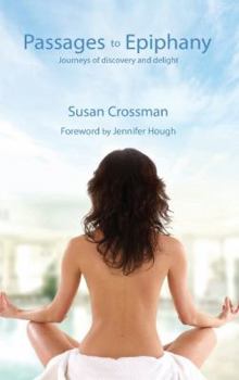 Hardcover Passages to Epiphany: Journeys of Discovery and Delight Book