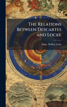 Hardcover The Relations Between Descartes and Locke Book