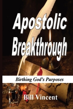 Paperback Apostolic Breakthrough: Birthing God's Purposes Book