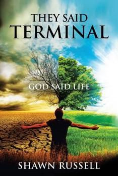 Paperback They Said Terminal: God Said Life Book