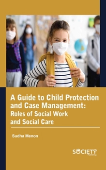 Hardcover A Guide to Child Protection and Case Management: Roles of Social Work and Social Care Book