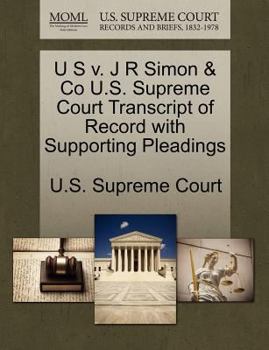 Paperback U S V. J R Simon & Co U.S. Supreme Court Transcript of Record with Supporting Pleadings Book