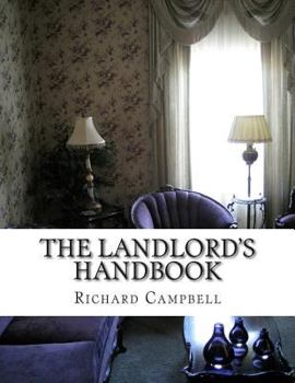 Paperback The Landlord's Handbook: What You Need to Know Before Renting Out Your First Apartment or House Book