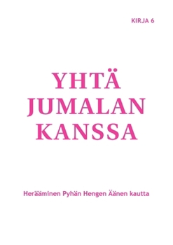 Yhtä Jumalan kanssa: Herääminen Pyhän Hengen Äänen kautta (Finnish Edition)