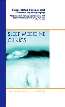 Sleep-Related Epilepsy and Electroencephalography, an Issue of Sleep Medicine Clinics, 7