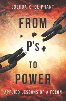 Paperback From Ps to Power: Applied Lessons from a Felon Book
