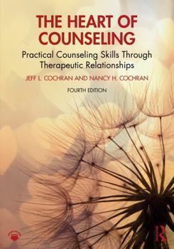 Paperback The Heart of Counseling: Practical Counseling Skills Through Therapeutic Relationships Book