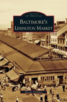 Baltimore's Lexington Market - Book  of the Images of America: Maryland