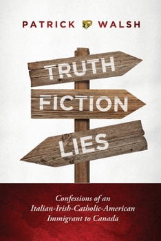 Paperback Truth.Fiction.Lies: Confessions of an Italian-Irish-Catholic-American Immigrant to Canada Book