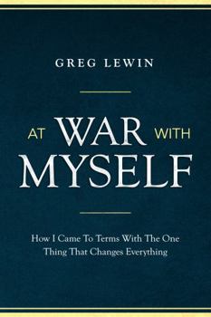 Paperback At War With Myself: How I Came To Terms With The One Thing That Changes Everything Book