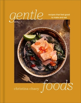 Gentle Foods: Recipes That Feel Good to Make and Eat