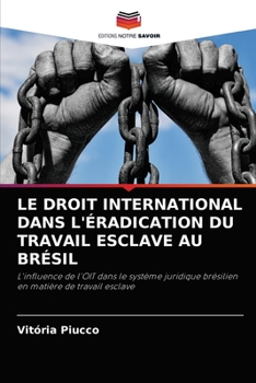 Paperback Le Droit International Dans l'Éradication Du Travail Esclave Au Brésil [French] Book