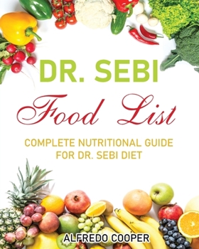 Paperback Dr. Sebi Food List: Complete Nutritional Guide for Dr. Sebi Food List Book