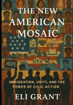 The New American Mosaic: Immigration, Unity, and the Power of Civic Action