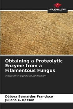 Paperback Obtaining a Proteolytic Enzyme from a Filamentous Fungus Book