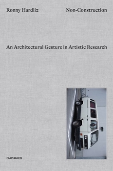 Hardcover Non-Construction: An Architectural Gesture in Artistic Research Book