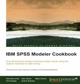 Paperback IBM SPSS Modeler Cookbook: If you've already had some experience with IBM SPSS Modeler this cookbook will help you delve deeper and exploit the i Book