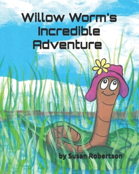 Paperback Willow Worm's Incredible Adventure Book