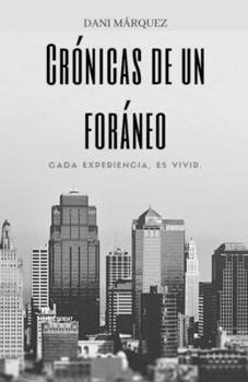 Paperback Crónicas de un Foráneo: Cada experiencia, es vivir. [Spanish] Book