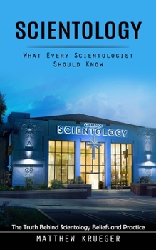 Paperback Scientology: What Every Scientologist Should Know (The Truth Behind Scientology Beliefs and Practice) Book