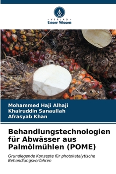 Behandlungstechnologien für Abwässer aus Palmölmühlen (POME): Grundlegende Konzepte für photokatalytische Behandlungsverfahren (German Edition)