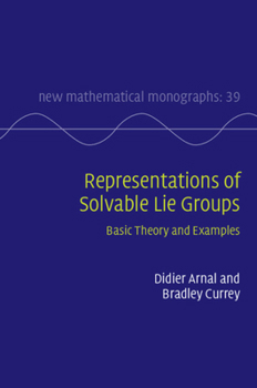 Representations of Solvable Lie Groups: Basic Theory and Examples - Book  of the New Mathematical Monographs