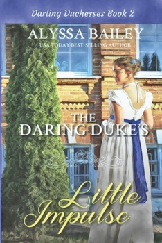 Paperback The Daring Duke's Little Impulse: Historical Sweet and Spicy Daddy Duke Romance Book