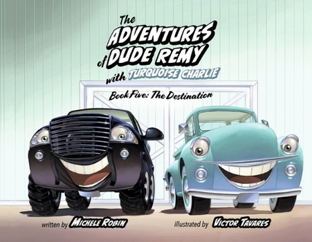 Paperback The Adventures of Dude Remy with Turquoise Charlie: Book Five: The Destination Book