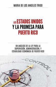 Paperback Los Estados Unidos y la PROMESA para Puerto Rico: un análisis de la Ley para la Supervisión, Administración y Estabilidad Económica de Puerto Rico [Spanish] Book