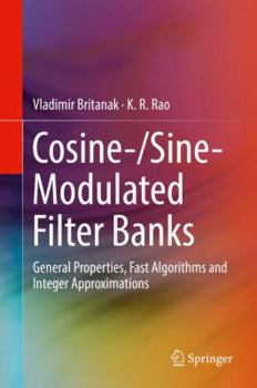 Hardcover Cosine-/Sine-Modulated Filter Banks: General Properties, Fast Algorithms and Integer Approximations Book