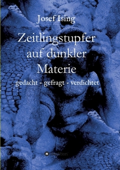 Paperback Zeitlingstupfer auf dunkler Materie: gedacht - gefragt - verdichtet [German] Book