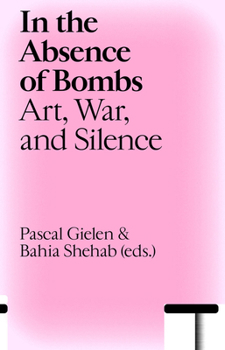 Paperback In the Absence of Bombs: Art, War, and Silence Book