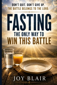 Fasting: The Only Way to Win This Battle