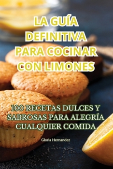 Paperback La Guía Definitiva Para Cocinar Con Limones [Spanish] Book
