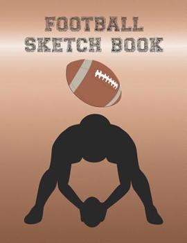 Football Sketch Book: Sketch Book For Boys With A Variety Of Football Frames To Draw In