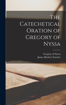 Hardcover The Catechetical Oration of Gregory of Nyssa Book