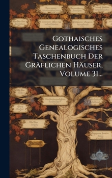 Hardcover Gothaisches Genealogisches Taschenbuch Der Gräflichen Häuser, Volume 31... [German] Book