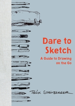 Hardcover Dare to Sketch: A Guide to Drawing on the Go Book