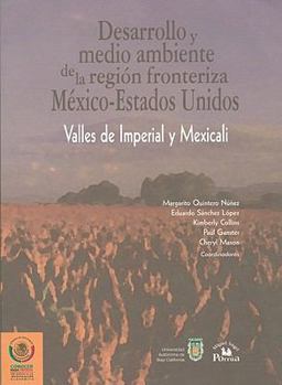 Paperback Desarrollo y Medio Ambiente de la Region Fronteriza Mexico-Estados Unidos: Valles de Imperial y Mexicali = Development and Emvironment of the U.S.-Mex [Spanish] Book