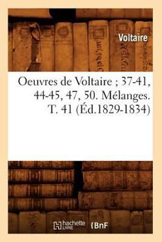 Oeuvres de Voltaire; 37-41, 44-45, 47, 50. Ma(c)Langes. T. 41 (A0/00d.1829-1834)
