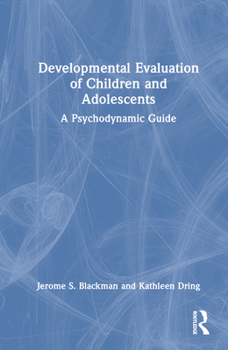 Hardcover Developmental Evaluation of Children and Adolescents: A Psychodynamic Guide Book